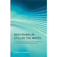 Ben Franklin Stilled the Waves An Informal History of Pouring Oil on Water with Reflections on the Ups and Downs of Scientific Life in General