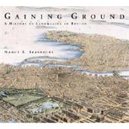 Gaining Ground : A History of Landmaking in Boston