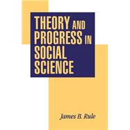 Theory and Progress in Social Science