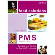 Premenstrual Syndrome (Food Solutions): Recipes and Advice to Relieve Symptoms