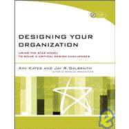 Designing Your Organization Using the STAR Model to Solve 5 Critical Design Challenges