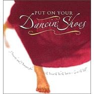 Put on Your Dancin' Shoes : Proverbs and Promises for Women Who Want to Live Well