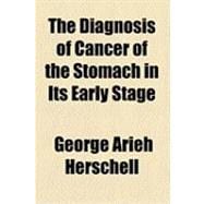The Diagnosis of Cancer of the Stomach in Its Early Stage
