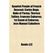 Spanish People of French Descent : Carlos Hugo, Duke of Parma, Thérésa Tallien, François Cabarrus, 1st Count of Cabarrús, José Manuel Caballero