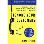 Ignore Your Customers (and They'll Go Away)