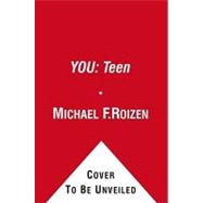 You : The Owner's Manual for Teens - A Guide to a Healthy Body and Happy Life