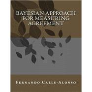 Bayesian Approach for Measuring Agreement