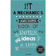 A Mechanic's Awesome Book of Notes, Lists & Ideas