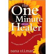 One Minute (Or So) Healer : 500 Simple Ways to Heal Yourself Naturally