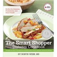 The Smart Shopper Diabetes Cookbook Strategies for Stress-free Meals from the Deli Counter, Freezer, Salad Bar, and Grocery Shelves