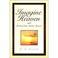 Imagine Heaven And Dancing With Jesus