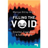 Filling the Void Emotion, Capitalism and Social media