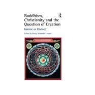 Buddhism, Christianity and the Question of Creation: Karmic or Divine?