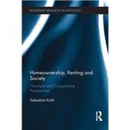 Homeownership, Renting and Society: Historical and Comparative Perspectives