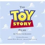 The Toy Story Films (Foreword by Hayao Miyazaki / Afterword by John Lasseter) An Animated Journey