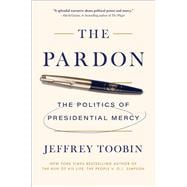 The Pardon The Politics of Presidential Mercy