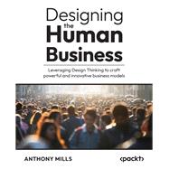 Designing the Human Business,9781835084946