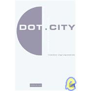 Dot.City: Ralationaler, Urbanismus und Neue Medien/Relational Urbanism and New Media