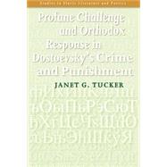 Profane Challenge and Orthodox Response in Dostoevsky's Crime and Punishment