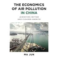The Economics of Air Pollution in China