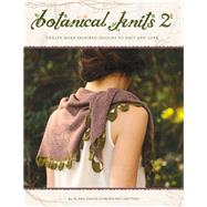 Botanical Knits 2 Twelve More Inspired Designs to Knit and Love