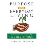 Purpose for Everyday Living : Finding God in Everyday Life
