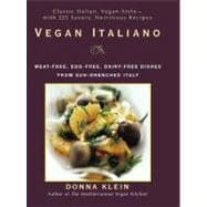 Vegan Italiano : Meat-Free, Egg-Free, Dairy-Free Dishes from the Sun-Drenched Regions of Italy