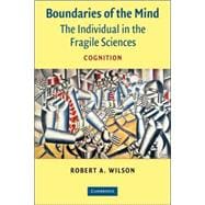 Boundaries of the Mind: The Individual in the Fragile Sciences - Cognition