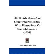 Old Scotch Gems and Other Favorite Songs : With Illustrations of Scottish Scenery (1906)
