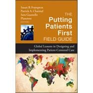 The Putting Patients First Field Guide Global Lessons in Designing and Implementing Patient-Centered Care