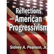 Reflections on American Progressivism,9781412854948