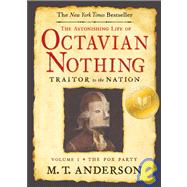 The Astonishing Life of Octavian Nothing Traitor to the Nation