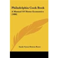 Philadelphia Cook Book : A Manual of Home Economics (1886)