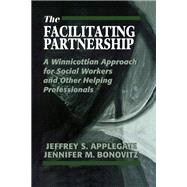 The Facilitating Partnership A Winnicottian Approach for Social Workers and Other Helping Professionals