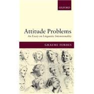 Attitude Problems An Essay on Linguistic Intensionality