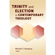 Trinity and Election in Contemporary Theology