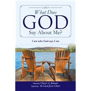 What Does God Say About Me?: I Am Who God Says I Am