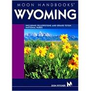 Moon Handbooks Wyoming Including Yellowstone and Grand Teton National Parks