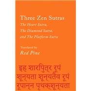 Three Zen Sutras The Heart Sutra, The Diamond Sutra, and The Platform Sutra