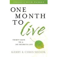 One Month to Live: Thirty Days to a No-regrets Life