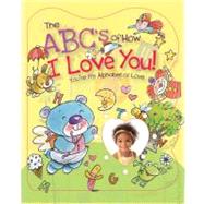 The ABC's of How I Love You: You're My Alphabet of Love!
