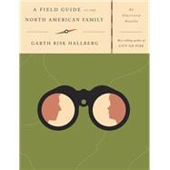 A Field Guide to the North American Family An Illustrated Novella