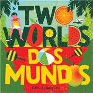 Two Worlds (Dos mundos) A First Picture Book of English and Spanish Words