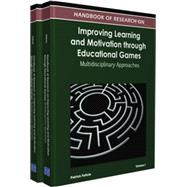 Handbook of Research on Improving Learning and Motivation Through Educational Games