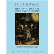 The Stigmata: Those Who Bore the Wounds of Christ