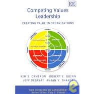 Competing Values Leadership : Creating Value in Organizations