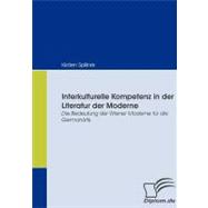 Interkulturelle Kompetenz in Der Literatur Der Moderne: Die Bedeutung Der Wiener Moderne Fr Die Germanistik