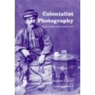 Colonialist Photography: Imag(in)ing Race and Place