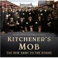 Kitchener's Mob The New Army to the Somme