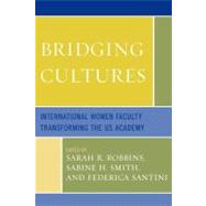 Bridging Cultures International Women Faculty Transforming the US Academy